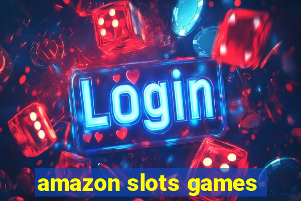 amazon slots games